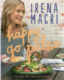 Happy Go Paleo: Fun, Healthy Meals for Every Day - Irena Macri - BCOO-BHEA - BOO015A