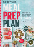 Fit Foodie Meal Prep Plan: Easy Steps to Fill Your Fridge for the Week - Sally O'Neil - BCOO-BHEA - BOO068B