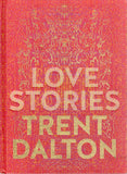Love Stories: Uplifting True Stories about Love - Trent Dalton - BBIO - BOO080B