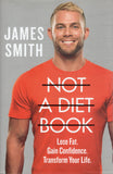 Not a Diet Book: Lose Fat. Gain Confidence. Transform Your Life - James Smith - BHEA - BOO069A