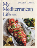 My Mediterranean Life: Recipes and Stories - Sarah Di Lorenzo - BCOO-BHEA - BOO046