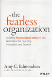 The Fearless Organization: Creating Psychological Safety in the Workplace for Learning, Innovation, and Growth - Amy C. Edmondson - BREF - BOO050B