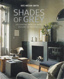 Shades of Grey: Decorating with the Most Elegant of Neutrals - Kate Watson-Smyth - BCRA - BOO049A