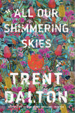All Our Shimmering Skies - Trent Dalton - BHAR - BOO067B