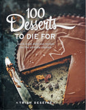 100 Desserts to Die For: Quick, Easy, Delicious Recipes for the Ultimate Classics - Trish Deseine - BCOO - BOO005A