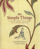 The Simple Things: Creating an Organised Home, a Happy Family and a Life Worth Living - Sally Collings, Antonia Kidman - BHEA - BOO026B