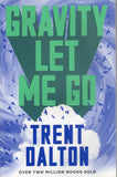 Gravity Let Me Go - Trent Dalton - BPAP - BOO071B