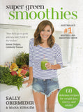 Super Green Smoothies: 60 Delicious Recipes for Weight Loss, Energy and Vitality - Sally Obermeder, Maha Corbett - BCOO-BHEA - BOO014A