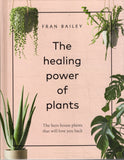 The Healing Power Of Plants The Hero House Plants That Love You Back - Fran Bailey - BCRA-BHEA - BOO064B