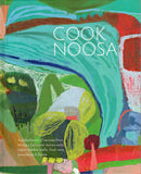 Cook Noosa 2: A Compilation of Recipes from Noosa's Favourite Restaurants, Cafes, Market Stalls, Food Vans, Providores and Farms - Leesa Watson - BCOO - BOO067A
