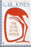 The Name of the Sister - Gail Jones - BPAP - BOO013B