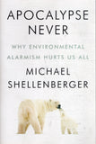 Apocalypse Never: Why Environmental Alarmism Hurts Us All - Michael Shellenberger - BSCI - BOO075B
