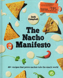 Nacho Manifesto: 40+ Recipes That Prove Nachos Rule the Snack World - Jack Campbell - BCOO - BOO044