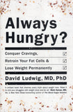Always Hungry?: Conquer cravings, retrain your fat cells and lose weight permanently - David S. Ludwig - BHEA - BOO058B