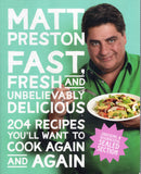 Fast, Fresh And Unbelievably Delicious: 204 Recipes You'll Want to Cook Again and Again - Matt Preston - BCOO - BOO076A