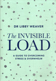 The Invisible Load: A Guide to Overcoming Stress & Overwhelm - Libby Weaver - BHEA - BOO005A