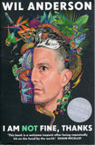 I Am NOT Fine, Thanks - Wil Anderson - BHUM - BOO064B