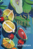 Last Bite: A Whole New Approach to Making Desserts Through the Year - Anna Higham - BCOO - BOO056B