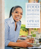 Food, Health and Happiness: 115 On Point Recipes for Great Meals and a Better Life - Oprah Winfrey - BCOO-BHEA - BOO007B