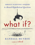 What If?: Serious Scientific Answers to Absurd Hypothetical Questions - Randall Munroe - BSCI - BOO055B