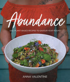 Abundance: 100+ Plant-Based Recipes to Savour Year Round - Anna Valentine - BCOO - BOO076A