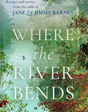 Where the River Bends: Recipes and Stories from the Table of Jane and Jimmy Barnes - Jane and Jimmy Barnes - BCOO - BOO012A
