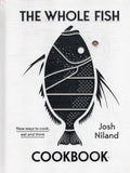 The Whole Fish Cookbook: New Ways to Cook, Eat and Think - Josh Niland - BCOO - BOO007B