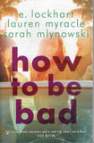 How to be bad - Lauren Myracle, E. Lockhart, Sarah Mlynowski, Angela Church - BPAP - BOO009A