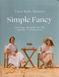Simple Fancy: Inviting Recipes for All Eaters + Occasions - Margo Flanagan, Rosa Flanagan *Signed* - BCOO - BOO007B