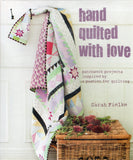 Hand quilted with love: patchwork projects inspired by a passion for quilting - Sarah Fielke - BCRA - BOO009A