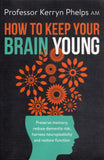 How To Keep Your Brain Young - Kerryn Phelps - BHEA - BOO070B