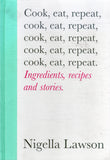 Cook, Eat, Repeat: Ingredients, recipes and stories. - Nigella Lawson - BCOO - BOO044
