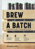 Brew a Batch: A Beginner's Guide to Home-Brewed Beer - Christopher Sidwa - BCOO - BOO027B