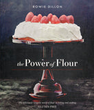 The power of flour: the deliciously versatile world of flour in baking and cooking, gluten-free - Rowie Dillon - BCOO-BHEA - BOO045