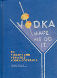 Vodka Made Me Do It: 60 Vibrant Vodka Cocktails - Colleen Graham - BCOO - BOO011A