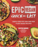 Epic Vegan Quick and Easy: Simple One-Pot and One-Pan Plant-Based Recipes - Dustin Harder - BCOO - BOO044