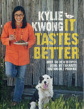 It Tastes Better: Over 100 New Recipes Using My Favourite Sustainable Produce - Kylie Kwong - BCOO - BOO076A