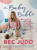 Baby Bible: A Guide to Taking Care of Your Bump, Your Baby and Yourself - Bec Judd - BHEA - BOO080B