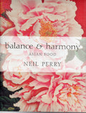 Balance and Harmony: Asian Food - Neil Perry - BCOO - BOO002B
