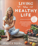 Living the Healthy Life: An 8 Week Plan for Letting Go of Unhealthy Dieting Habits and Finding a Balanced Approach to Weight Loss - Jessica Sepel - BHEA - BOO021A
