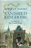 Vanished Kingdoms: the History of Half-forgotten Europe - Norman Jordan Davies - BHIS - BOO011A