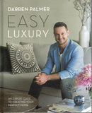Easy Luxury: An Expert Guide to Creating Your Perfect Home - Darren Palmer - BCRA - BOO061A