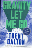 Gravity Let Me Go - Trent Dalton - BPAP - BOO051A