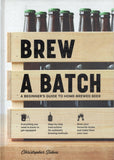 Brew a Batch: A Beginner's Guide to Home-Brewed Beer - Christopher Sidwa - BCRA - BOO071B