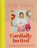 Cordially Invited: a seasonal guide to celebrations and hosting, packed full of advice, recipes, decorations and personal stories - Zoe Sugg - BCOO-BCRA - BOO009A