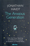 The Anxious Generation: How the Great Rewiring of Childhood Is Causing an Epidemic of Mental Illness - Jonathan Haidt - BHEA - BOO076A