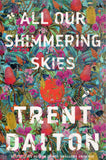 All Our Shimmering Skies - Trent Dalton - BPAP - BOO005A