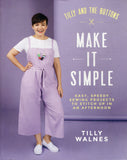 Tilly and the Buttons : Make It Simple: Easy, Speedy Sewing Projects to Stitch up in an Afternoon - Tilly Walnes - BCRA - BOO073B