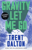 Gravity Let Me Go - Trent Dalton *Signed* - BPAP - BOO020A