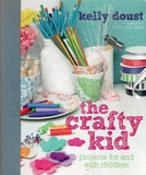 The crafty kid: projects for and with children - Kelly Doust - BCRA - BOO007A